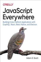 Book cover of JavaScript Everywhere by Adam D. Scott