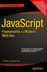 Book cover of JavaScript Frameworks for Modern Web Dev by Tim Ambler