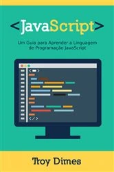 Book cover of JavaScript: Um Guia para Aprender a Linguagem de Programação JavaScript by Troy Dimes