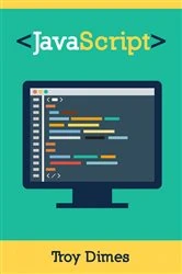 Book cover of JavaScript Una Guía de Aprendizaje para el Lenguaje de Programación JavaScript by Troy Dimes