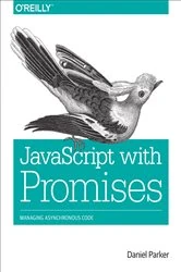 Book cover of JavaScript with Promises by Daniel Parker