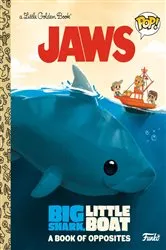 Book cover of JAWS: Big Shark, Little Boat! A Book of Opposites (Funko Pop!) by Geof Smith