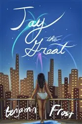 Book cover of JAY THE GREAT (a modern retelling of The Great Gatsby) by Unknown
