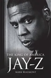 Book cover of Jay-Z: The King of America by Mark Beaumont