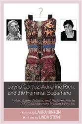 Book cover of Jayne Cortez, Adrienne Rich, and the Feminist Superhero by Laura Hinton