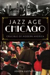Book cover of Jazz Age Chicago by Joseph Gustaitis