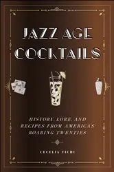 Book cover of Jazz Age Cocktails by Cecelia Tichi