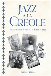 Book cover of Jazz à la Creole by Caroline Vézina