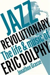 Book cover of Jazz Revolutionary by Jonathon Grasse