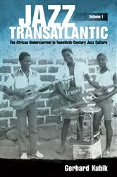 Book cover of Jazz Transatlantic, Volume I by Gerhard Kubik