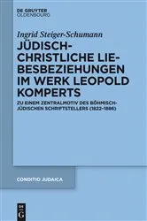 Book cover of Jüdisch-christliche Liebesbeziehungen im Werk Leopold Komperts by Ingrid Steiger-Schumann