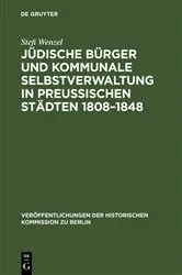 Book cover of Jüdische Bürger und kommunale Selbstverwaltung in preußischen Städten 1808–1848 by Stefi Wenzel