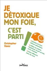 Book cover of Je détoxique mon foie, c'est parti ! by Unknown