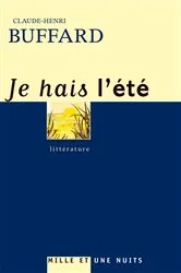 Book cover of Je hais l'été by Claude-Henri Buffard