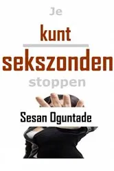 Book cover of Je kunt sekszonden stoppen by Sesan Oguntade