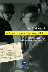 Book cover of «Je le connais c'est un juif !» by Jan Grabowski