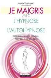 Book cover of Je maigris avec l'hypnose et l'autohypnose by Jean-Jacques Garet