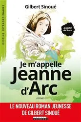 Book cover of Je m'appelle Jeanne d'arc by Gilbert Sinoué