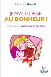 Book cover of Je m'autorise au bonheur ! by Christian Bourit