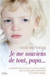 Book cover of Je me souviens de tout, papa by Katie Matthews