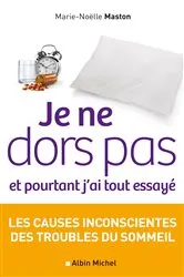 Book cover of Je ne dors pas et pourtant j'ai tout essayé by Marie-Noëlle Maston
