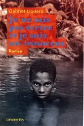 Book cover of Je ne sais pas écrire et je suis un innocent by Gabriel Lindero