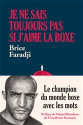 Book cover of Je ne sais toujours pas si j'aime la boxe by Brice Faradji