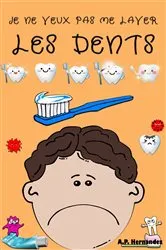 Book cover of Je ne veux pas me laver les dents by A.P. Hernández
