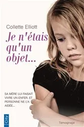 Book cover of Je n'étais qu'un objet by Collette Elliott