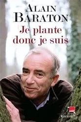 Book cover of Je plante donc je suis by Alain Baraton