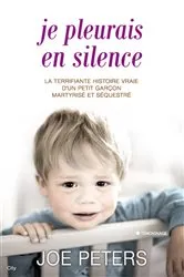 Book cover of Je pleurais en silence by Joe Peters