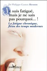 Book cover of Je suis fatigué, mais je ne sais pas pourquoi (nouvelle édition) by Philippe-Gaston Besson