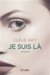 Book cover of Je suis là by Clélie Avit