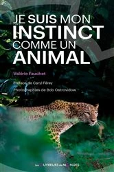 Book cover of Je suis mon instinct comme un animal by Valérie Fauchet