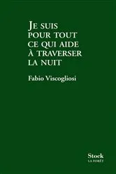 Book cover of Je suis pour tout ce qui aide à traverser la nuit by Fabio Viscogliosi