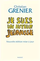 Book cover of Je suis un auteur jeunesse by Christian Grenier