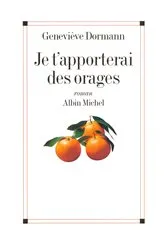 Book cover of Je t'apporterai des orages by Geneviève Dormann