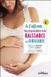 Book cover of Je t'attends : ma préparation à la naissance en conscience by Valériane Gosset