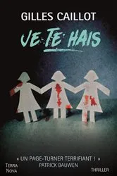 Book cover of Je te hais by Gilles Caillot