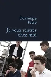 Book cover of Je veux rentrer chez moi by Dominique Fabre