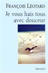 Book cover of Je vous hais tous avec douceur by Unknown