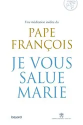 Book cover of Je vous salue, Marie by Pape François