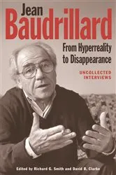 Book cover of Jean Baudrillard: From Hyperreality to Disappearance by Richard G. Smith