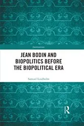 Book cover of Jean Bodin and Biopolitics Before the Biopolitical Era by Samuel Lindholm