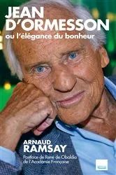 Book cover of Jean D'Ormesson ou l'élégance du bonheur by Arnaud Ramsay