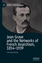 Book cover of Jean Grave and the Networks of French Anarchism, 1854-1939 by Constance Bantman