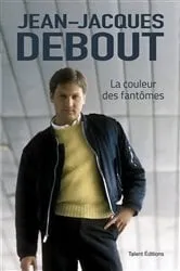 Book cover of Jean-Jacques Debout : La couleur des fantômes by Jean-Jacques Debout