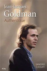 Book cover of Jean-Jacques Goldman, authentique by Sandro Cassati