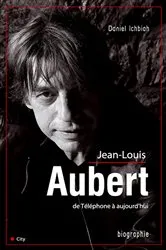 Book cover of Jean-Louis Aubert de Téléphone à aujourd'hui by Daniel Ichbiah
