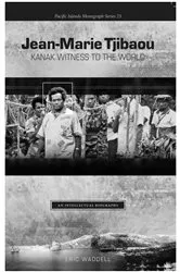 Book cover of Jean-Marie Tjibaou, Kanak Witness to the World by Eric Waddell
